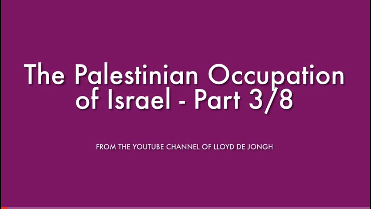 The Palestinian Occupation of Israel - Pt 3/8