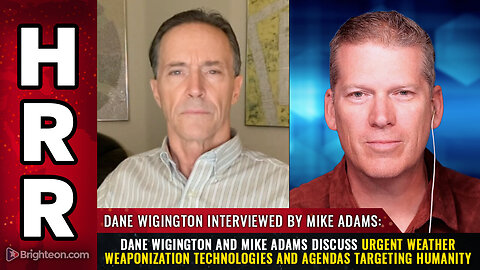 Dane Wigington and Mike Adams discuss Urgent WEATHER WEAPONIZATION Technologies