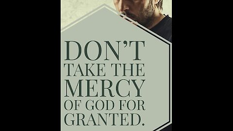 Do not take God’s mercy for granted