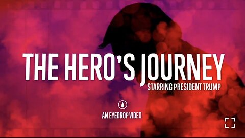 THE HERO'S JOURNEY - STARRING PRESIDENT TRUMP