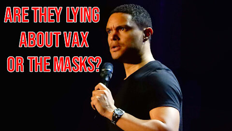 Trevor Noah: Are They Lying About Vax or the Masks?