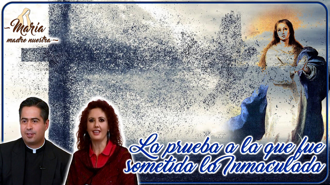 La prueba a la que fue sometida la Inmaculada - María Madre Nuestra