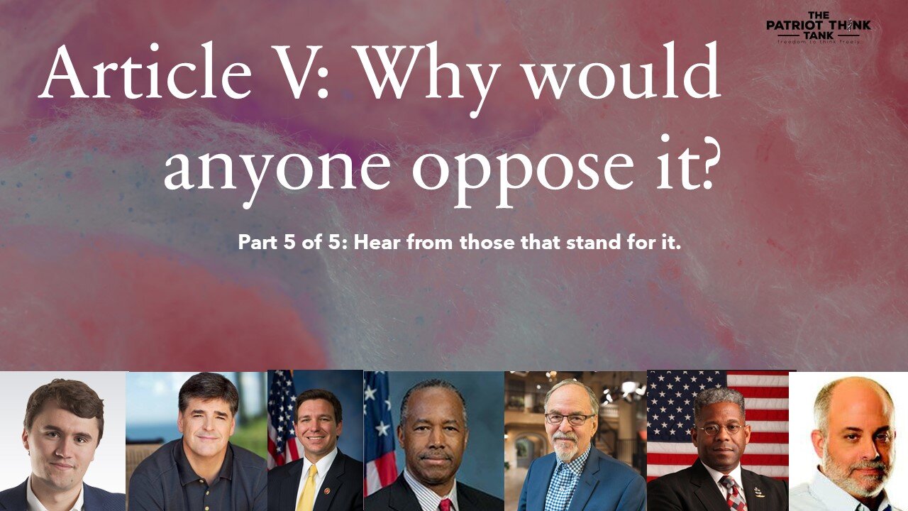 Article V Who would oppose it? Part 5 of 5