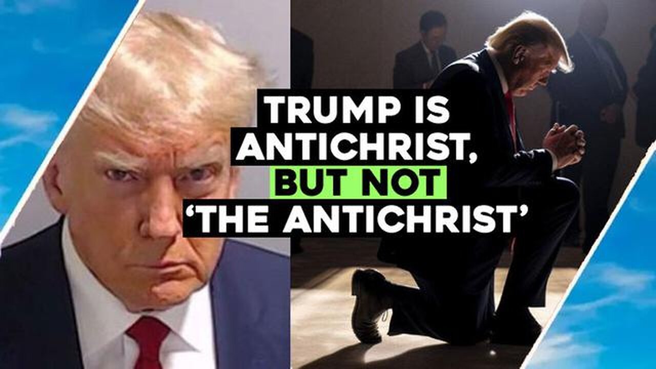 TRUMP IS ANTICHRIST, BUT NOT 'THE ANTICHRIST'