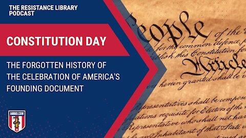 Constitution Day: The Forgotten History of the Celebration of America's Founding Document