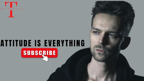 Attitude is everything