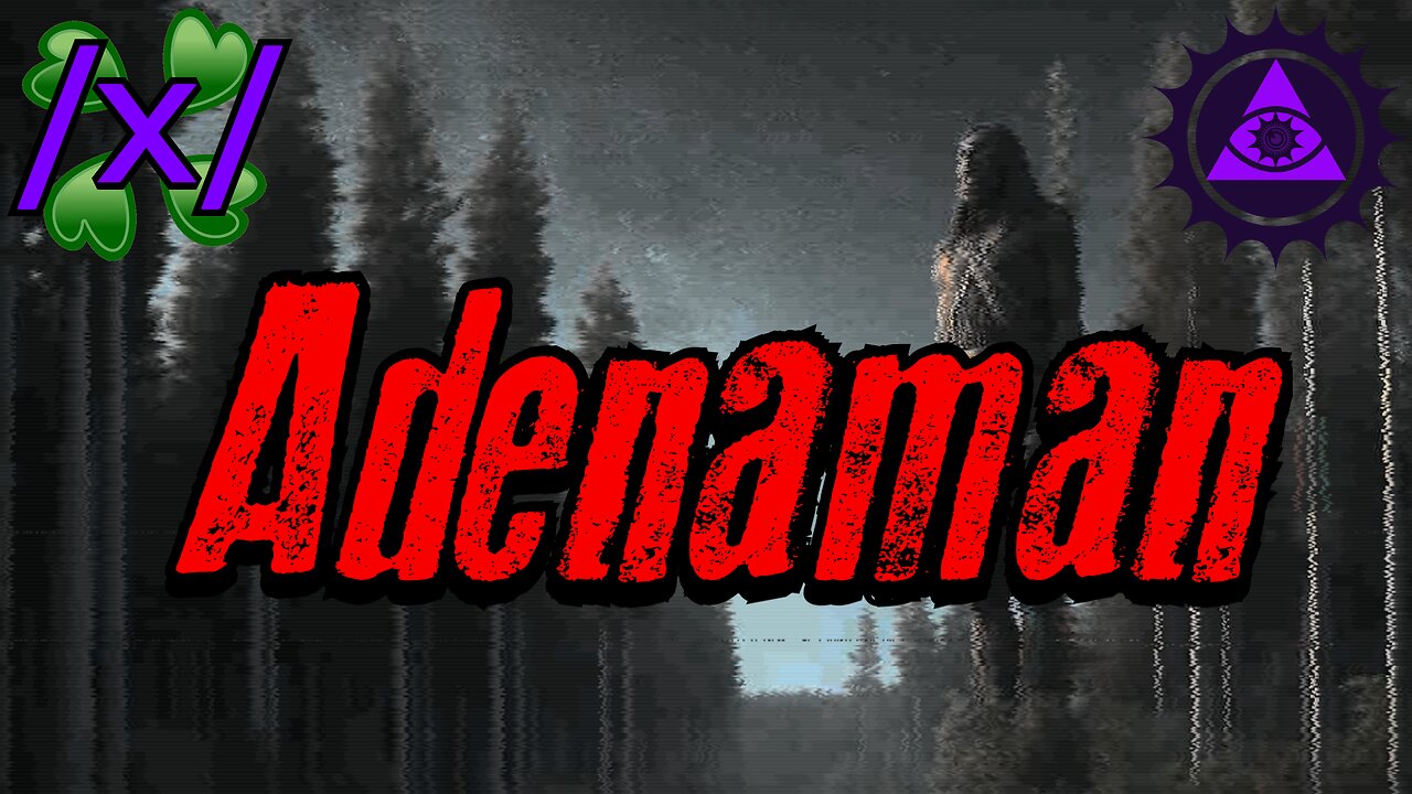 Adenaman: Tulpa or Revenge Seeking Entity? | 4chan /x/ Paranormal Greentext Stories Thread