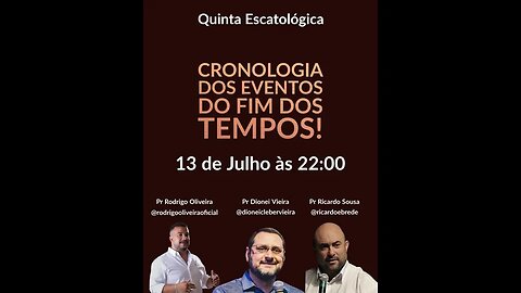 Cronologia dos Eventos do Fim dos Tempos! Pr's Rodrigo, Dionei e Ricardo