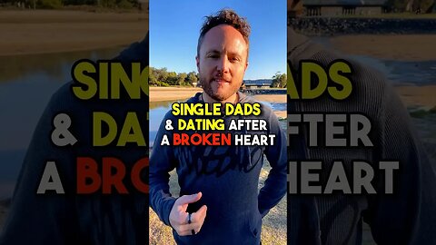 Single dad & want dates? Watch this…