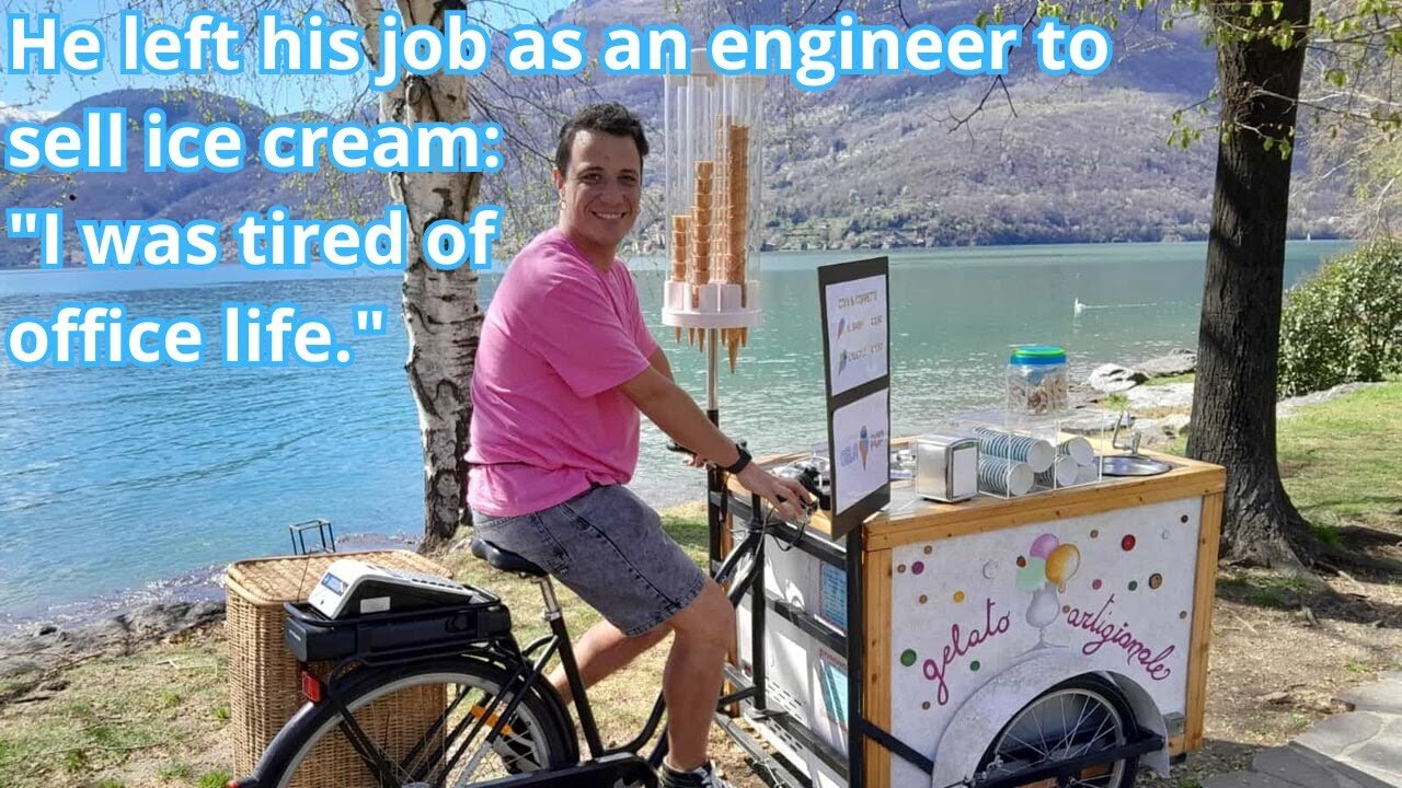 He left his job as an engineer to sell ice cream: "I was tired of office life."