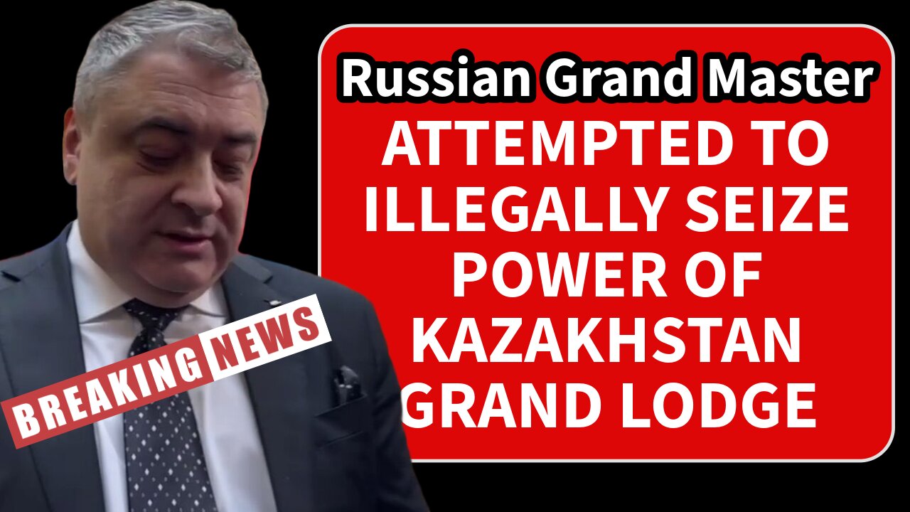 Russian Grand Master Tried to ILLEGALLY Seize the Grand Lodge of Kazakhstan - S2 Special Edition