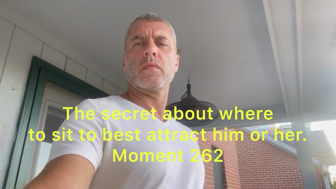 The secret about where to sit to beat attract him or her. Moment 262