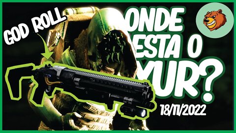 DESTINY 2 │ ONDE ESTA O XUR? ELE TRAZ GOD ROLL INCRIVEL E 2 SETs RARÍSSIMO 18/11/2022