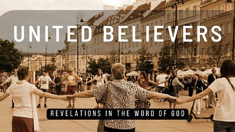 UNITED BELIEVERS, BEING ONE AS JESUS & THE FATHER: Episode 20 - (A Word From The Author Series)