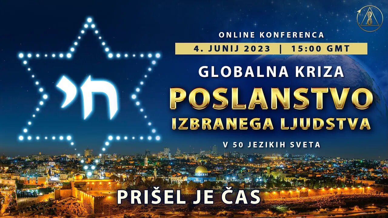 GLOBALNA KRIZA. POSLANSTVO IZBRANEGA LJUDSTVA. PRIŠEL JE ČAS! | Mednarodna online konferenca