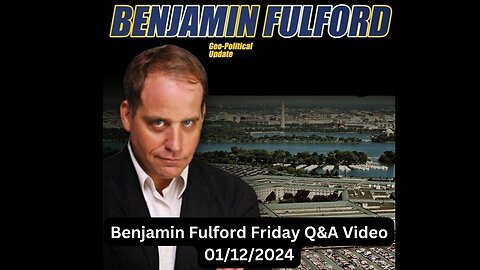 Benjamin Fulford Friday Q&A Video 01/12/2024