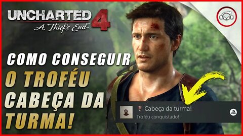 Uncharted 4 Ps5/Ps4/Pc, Como conseguir o troféu cabeça da turma! | Super dica