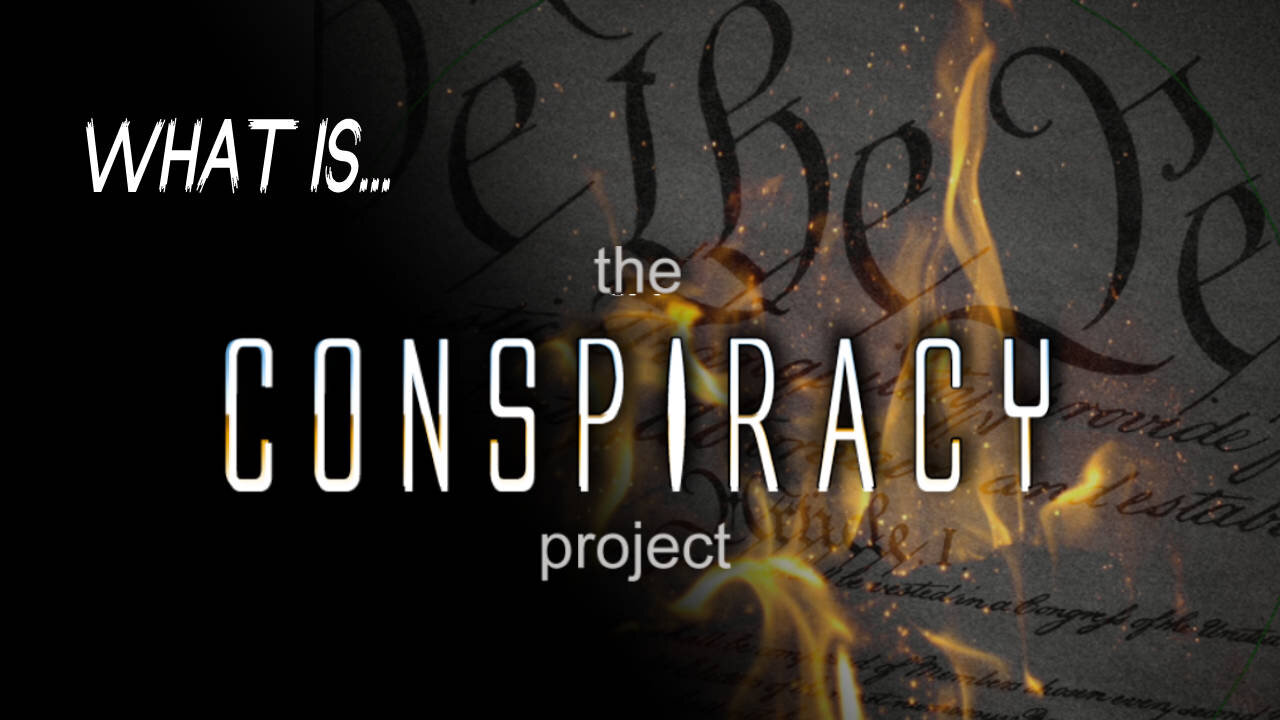 What Is The Conspiracy Project? — a must see for anyone who doesn't believe FREEDOM IS DYING!