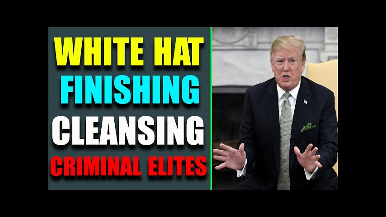 WHITE HAT FINISHING CLEANSING CRIMINAL ELITES