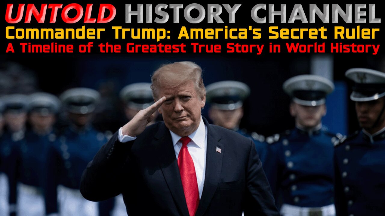 Commander Trump: America's Secret Ruler | A Timeline of the Greatest True Story in World History