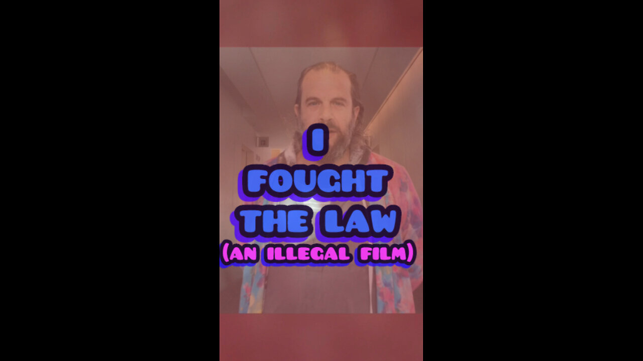 I FOUGHT THE LAW (an illegal film)