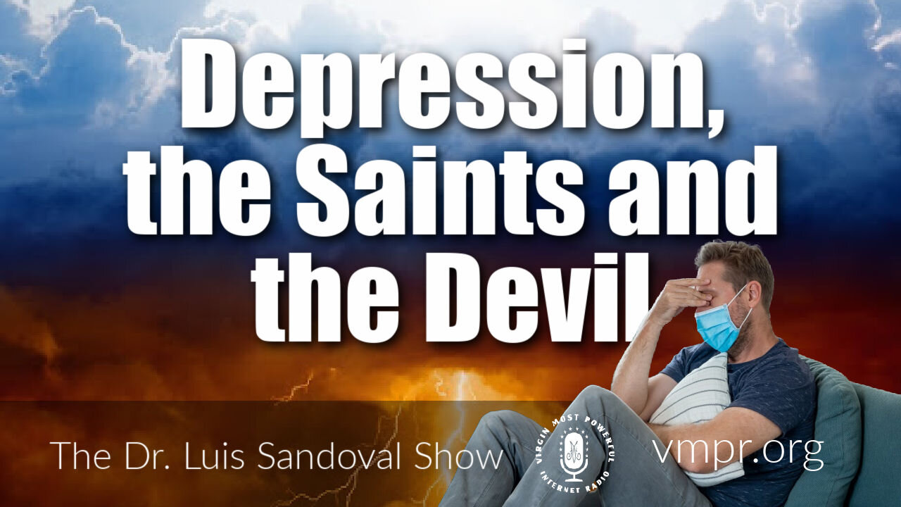 04 Mar 21, The Dr. Luis Sandoval Show: Depression, the Saints and the Devil