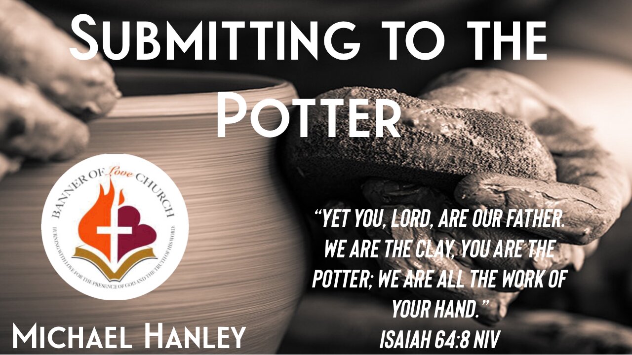 Submitting to the Potter- Michael Hanley- August 11, 2024