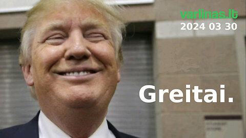 Varlinas tiesiogiai - 2024 03 30 - Greitai