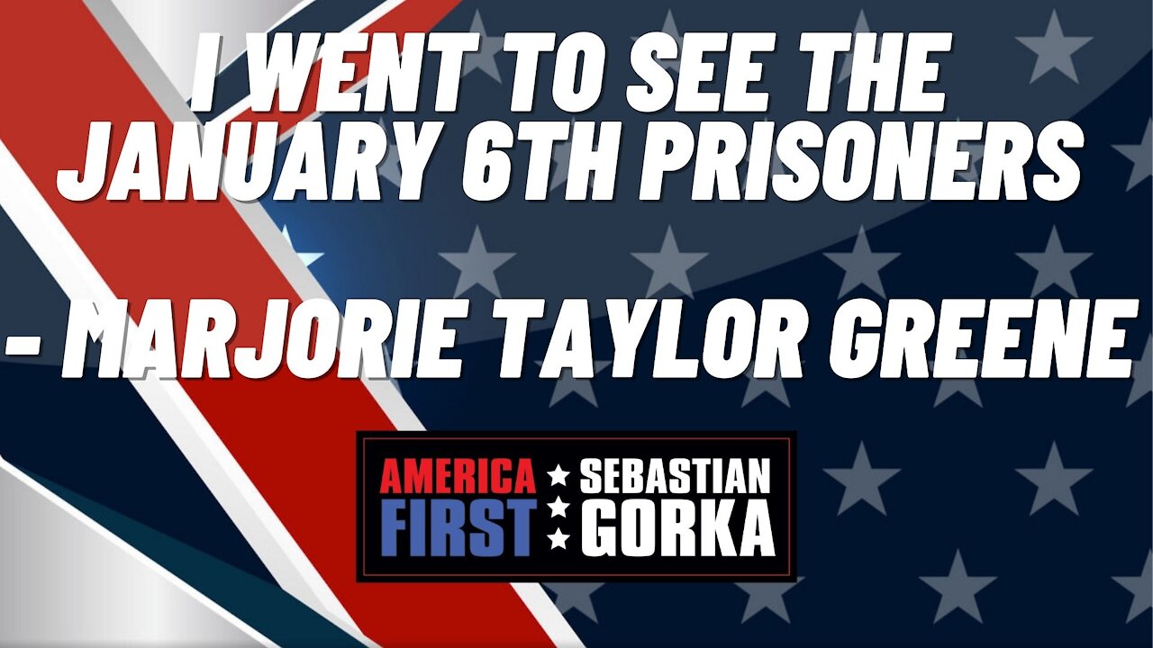 I went to see the January 6th prisoners. Rep. Marjorie Taylor Greene with Sebastian Gorka