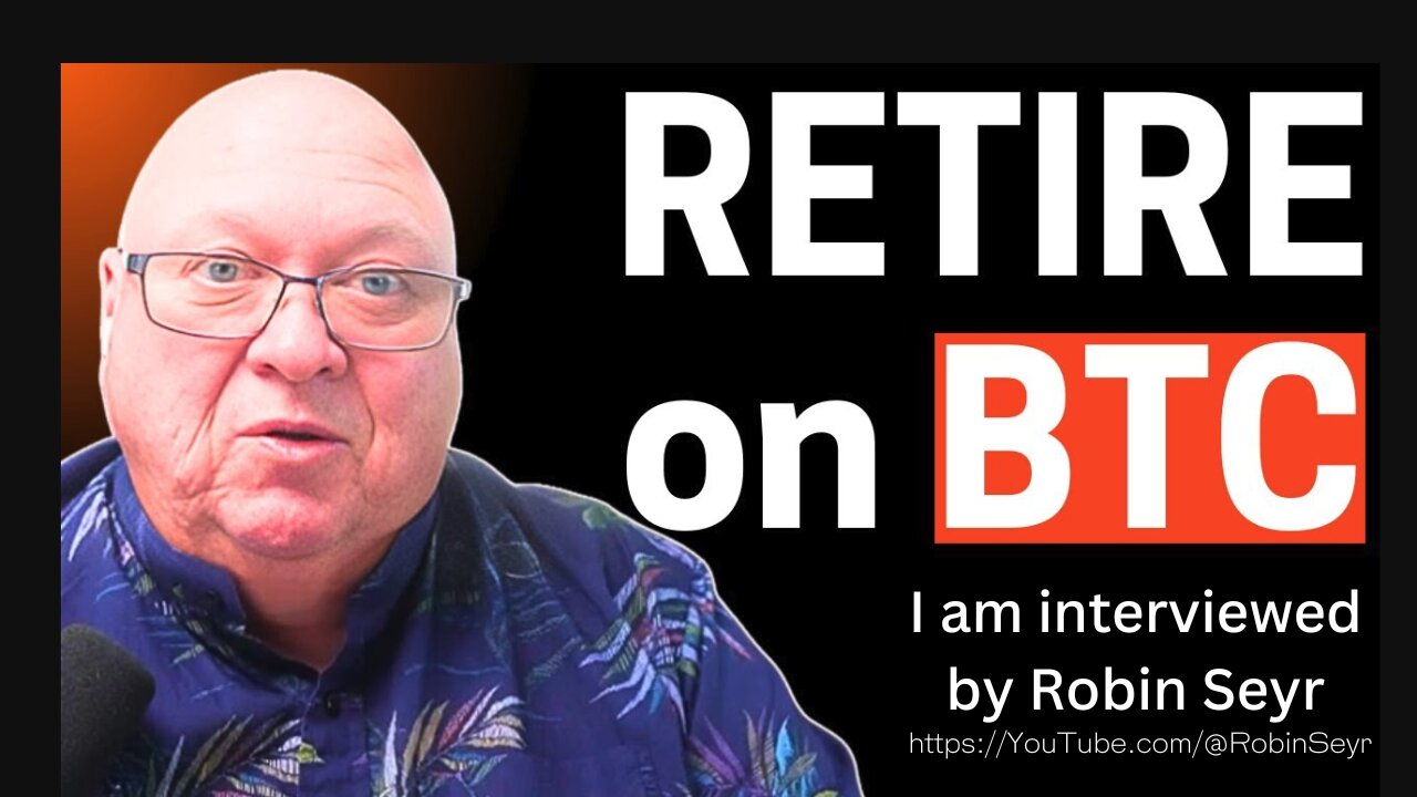 I was interviewed on the Robin Seyr Podcast - "Bitcoin Standard" Retirement - Live, Learn, Prosper -