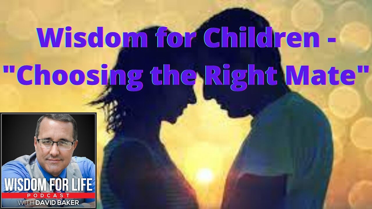 Wisdom for Children - "Choosing the Right Mate"