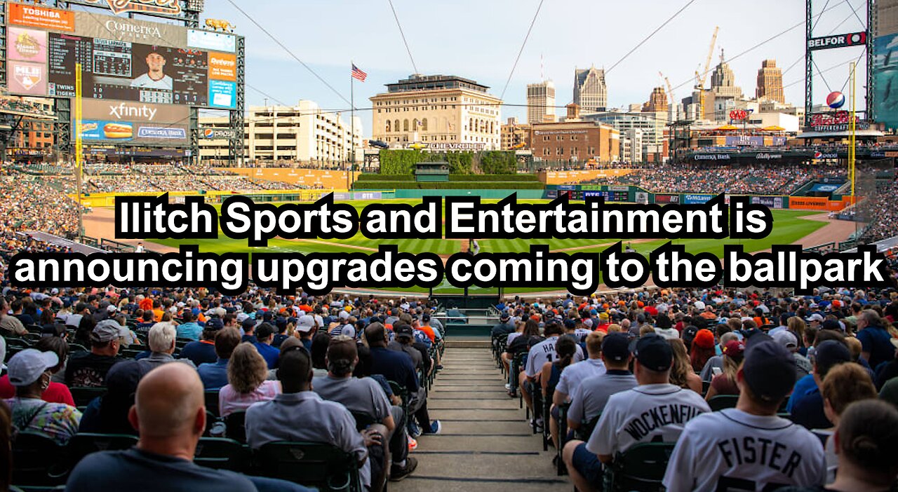 Ilitch Sports and Entertainment is announcing upgrades coming to the ballpark