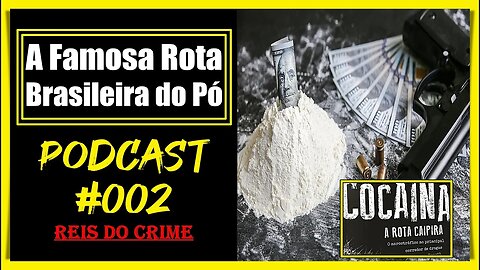 A ROTA DO PÓ NO BRASIL - PODCAST #002