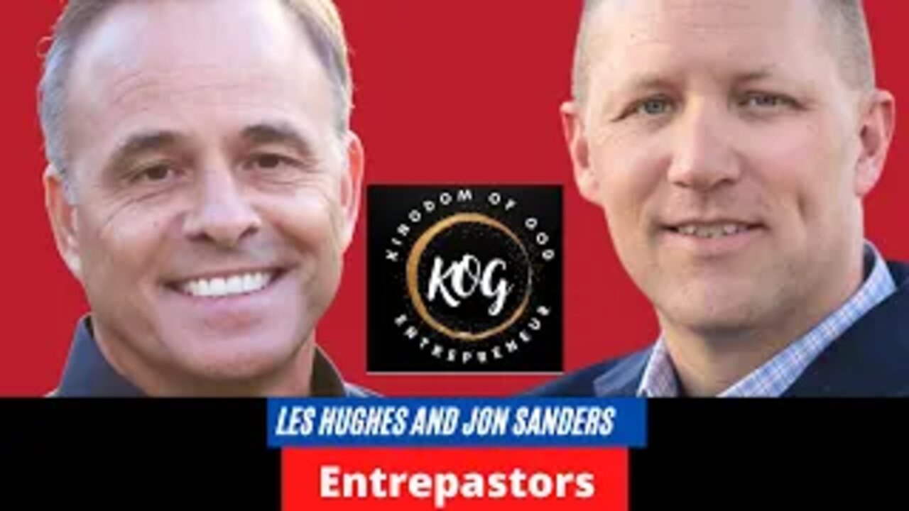 Jon Sanders & Les Hughes - Founders of Entrepastors - The KOG Entrepreneur Show - Ep. 71