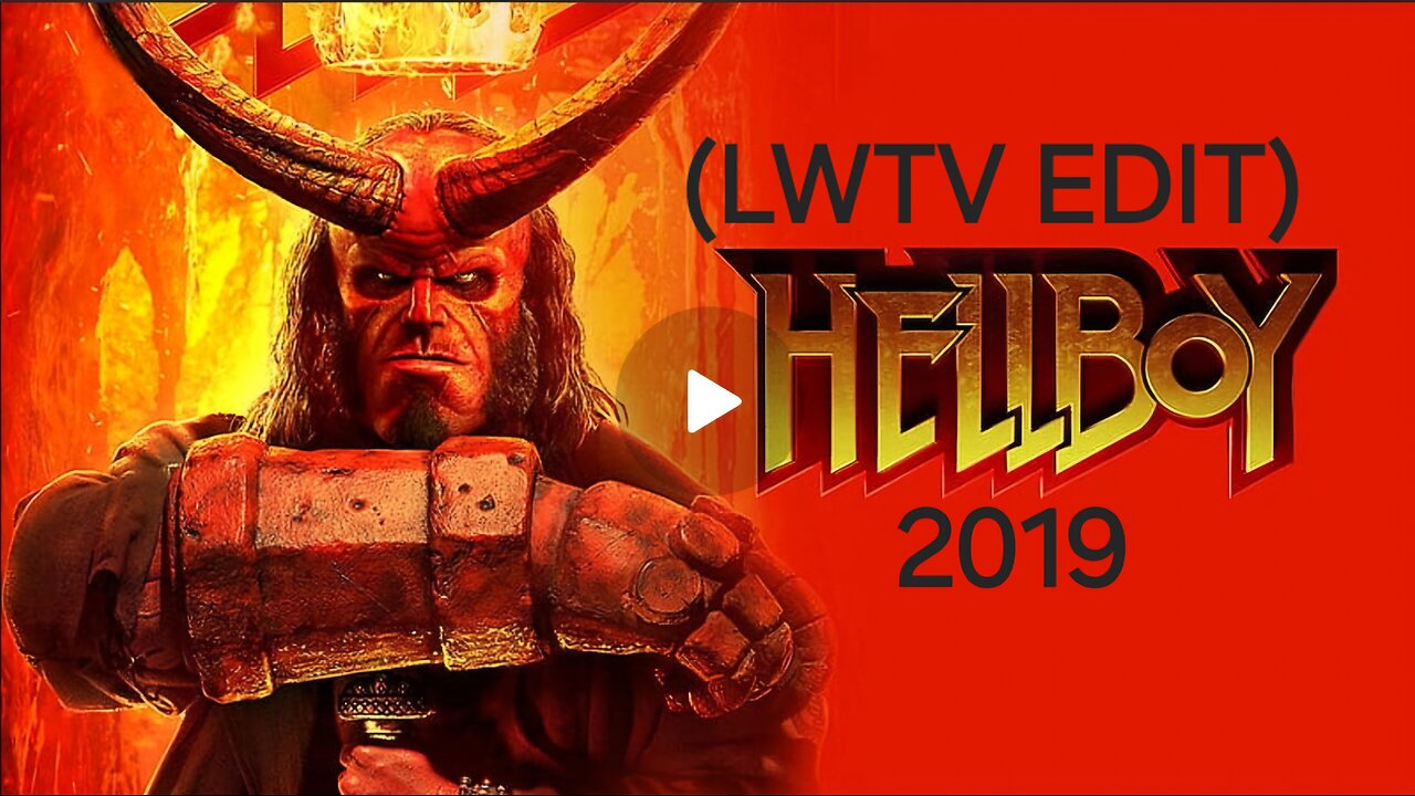 HellBoy 2019 (LWTV EDIT)