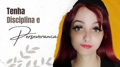 Mensagem: Tenha disciplina e perseverança