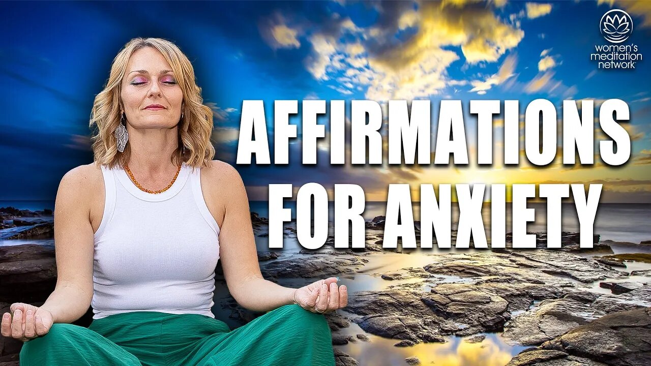 Affirmations For Anxiety // Guided Meditation for Women