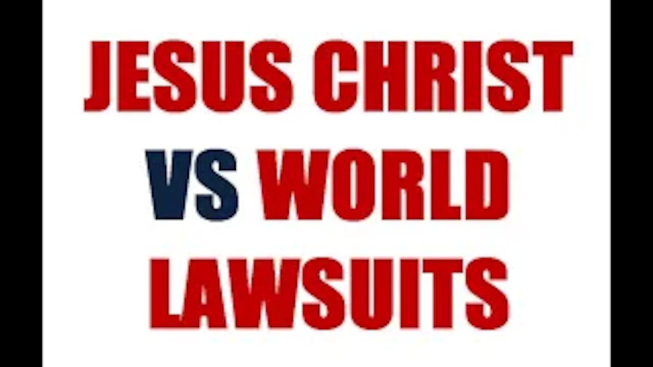 JESUS CHRIST VS WORLD LAWSUITS -Yeshua Christ Is Here and World Governments Will Be Held Accountable