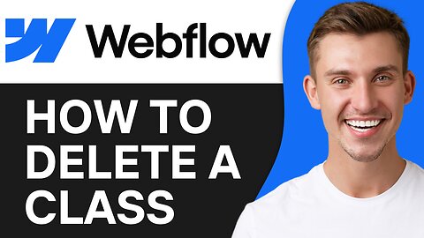HOW TO DELETE A CLASS IN WEBFLOW