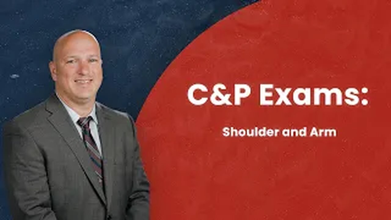 C&P Exams: Shoulder & Arm