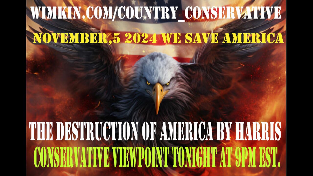 THE DESTRUCTION OF AMERICA HAS BEEN UPON US FOR THE LAST 4 YEARS, NOV. 5TH WE SAVE AMERICA