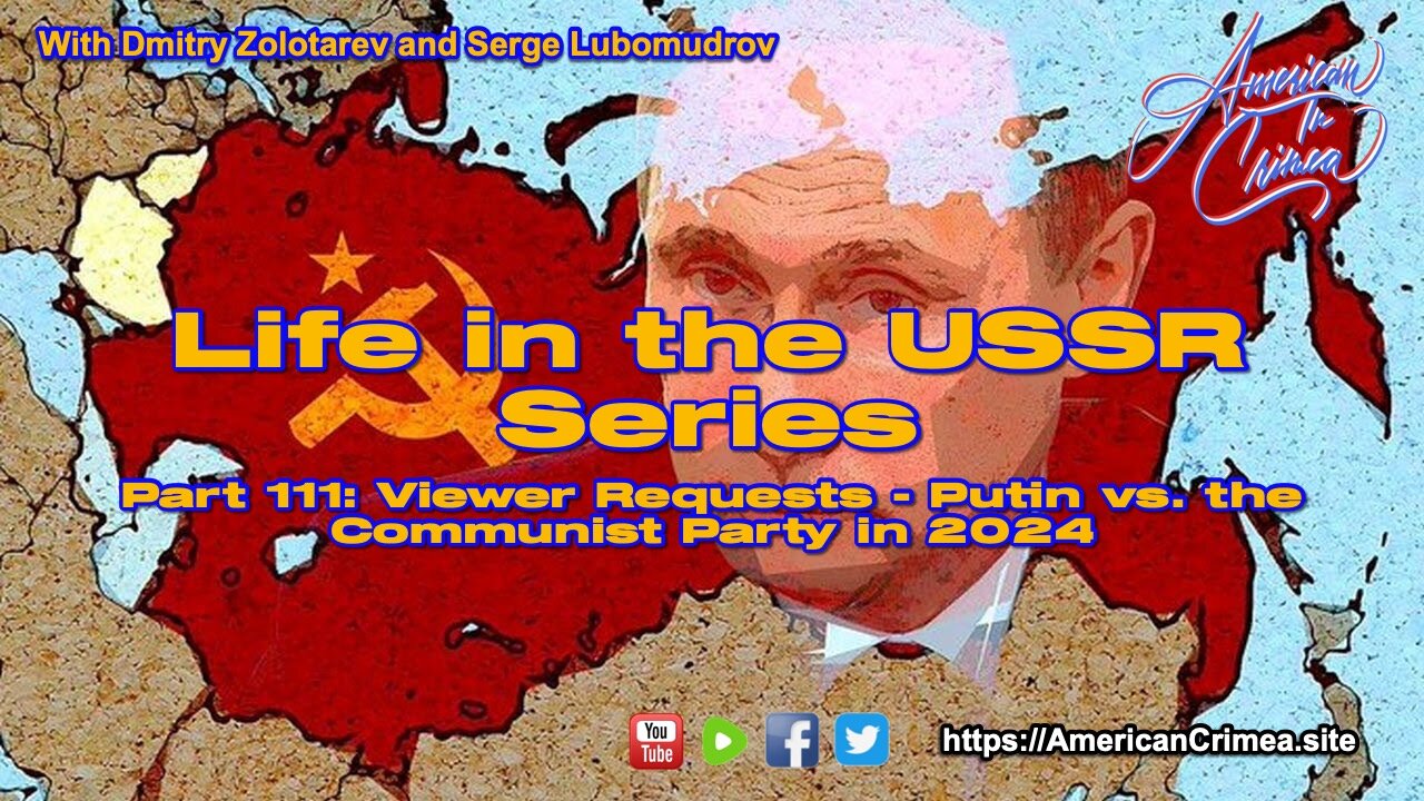 USSR - Part 111: Battle For Power: Viewer Requests - Communist Party Vs. Putin In 2024