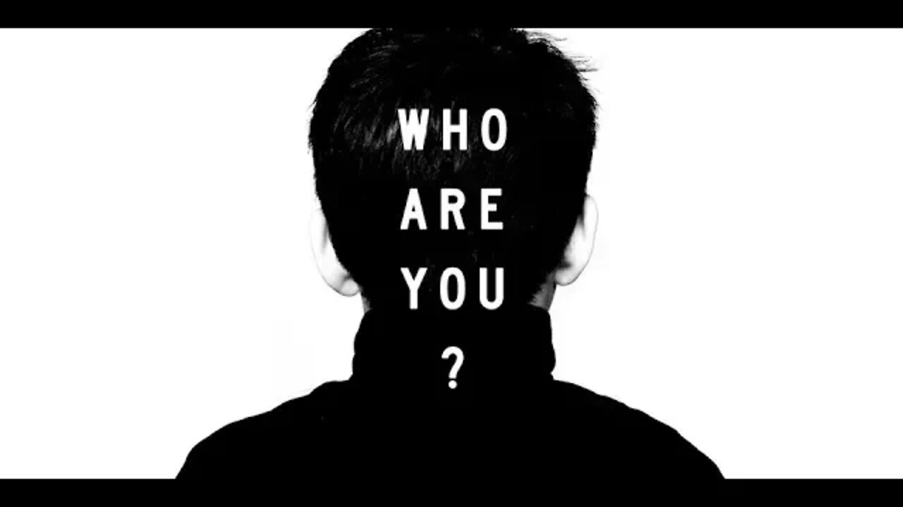 Who Are You?