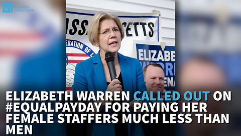 Elizabeth Warren Called Out On #EqualPayDay For Paying Her Female Staffers Much Less Than Men