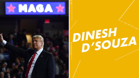 Dinesh D'Souza: The GOP Has Finally Embraced MAGA