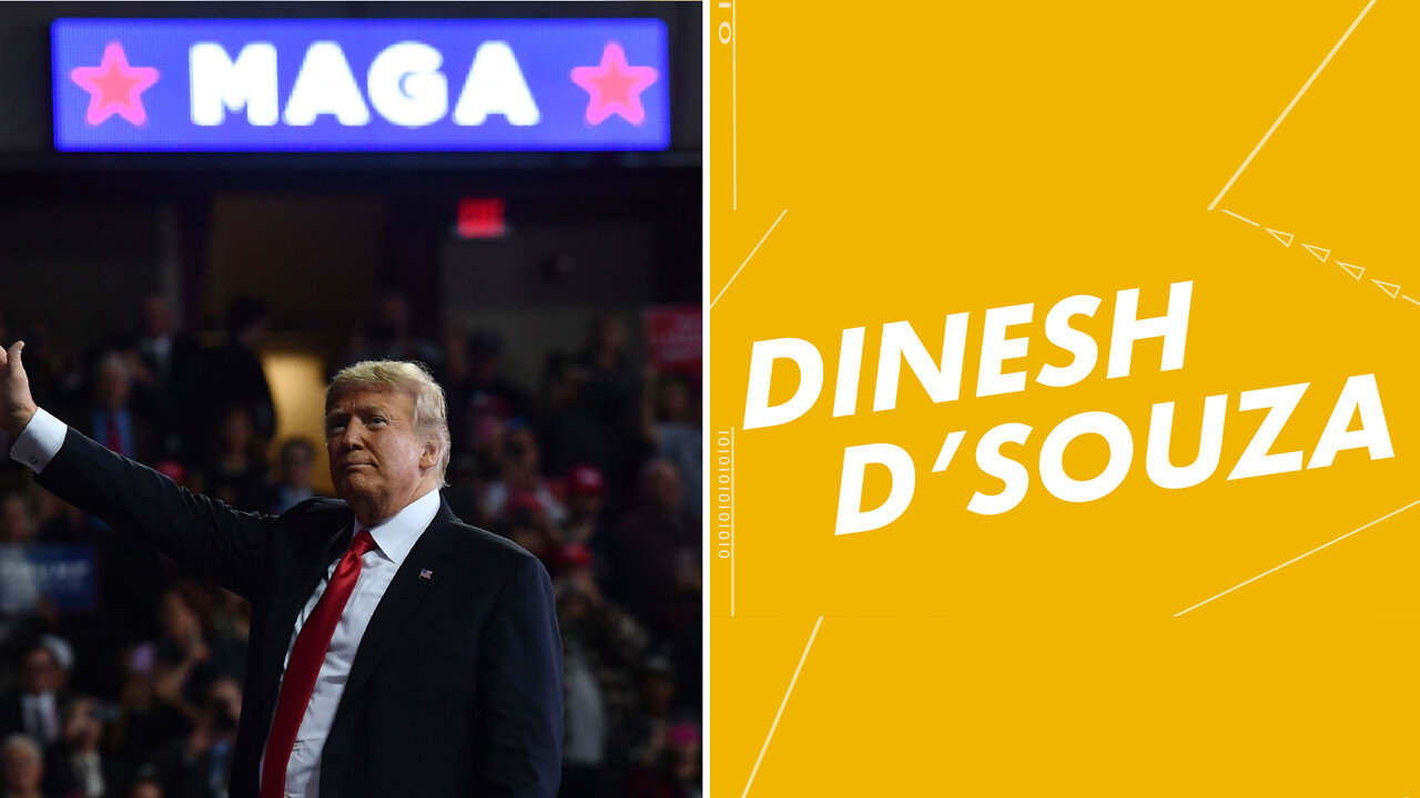 Dinesh D'Souza: The GOP Has Finally Embraced MAGA