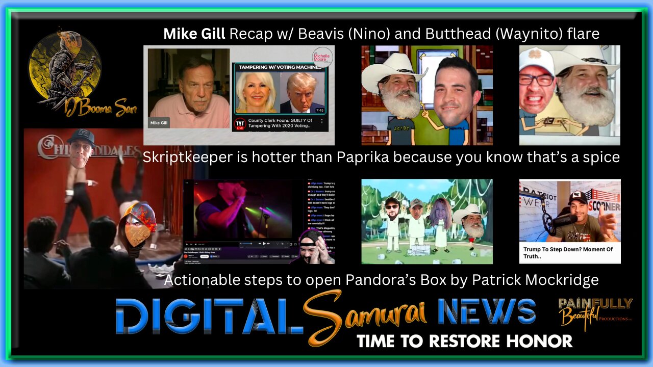 DSNews | Mike Gill Recap w/ Beavis (Nino) and Butthead (Waynito) flare | Skriptkeeper is hotter than Paprika because you know that’s a spice | Actionable steps to open Pandora’s Box by Patrick Mockridge