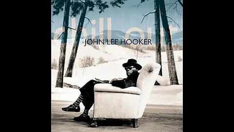 John Lee Hooker - Chill Out (Featuring Carlos Santana)