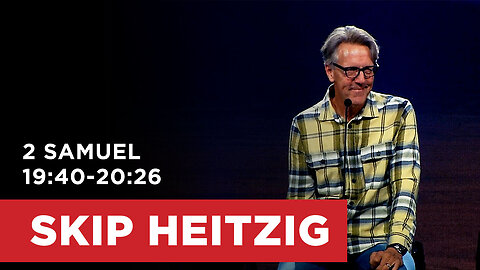 2 Samuel 19:40-20:26 | Skip Heitzig