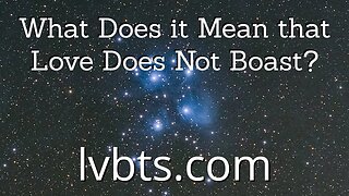 What Does it Mean that Love Does Not Boast?
